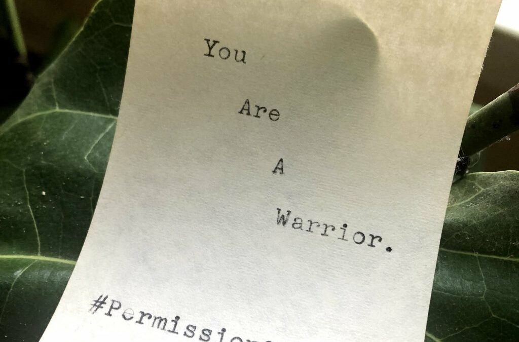 You are a warrior.